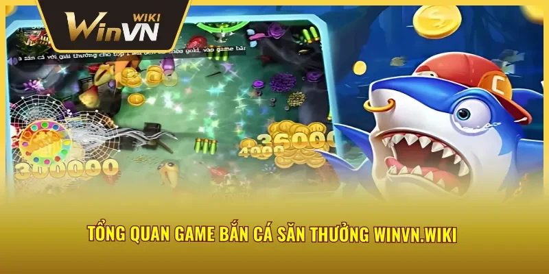 Thông tin về bắn cá săn thưởng trực tuyến 