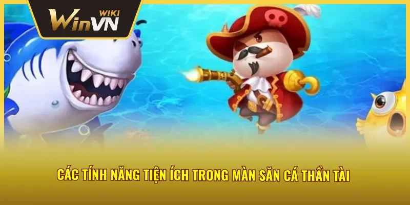 Những tính năng tích hợp trong game bắn cá thần tài Winvn