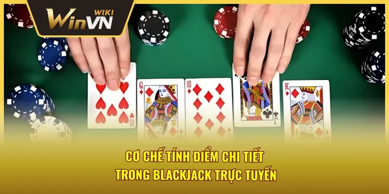 Cơ chế tính điểm cơ bản cần nắm trong Blackjack