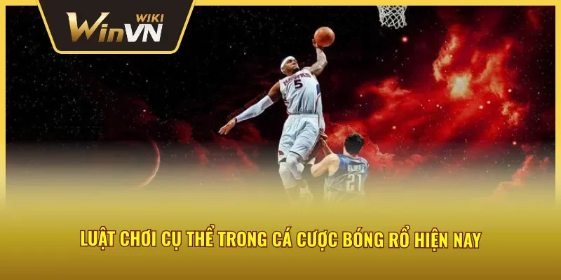 Luật chơi cá cược bóng rổ Winvn rõ ràng 