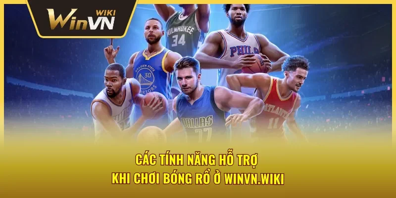 Trải nghiệm tính năng hỗ trợ cá cược bóng rổ Winvn