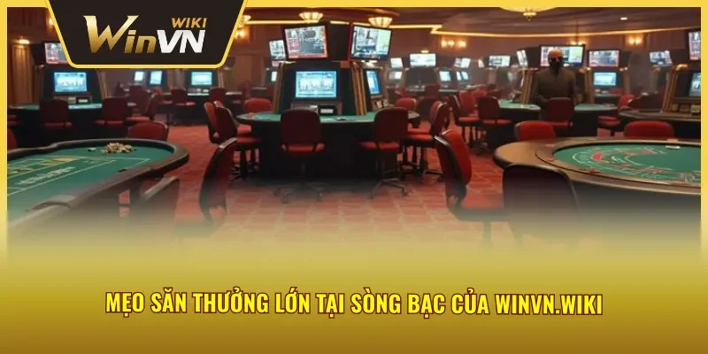 Săn thưởng cực hiệu quả cùng casino đầy tiềm năng