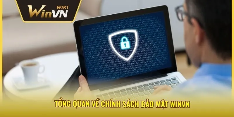 Tổng quan về chính sách bảo mật Winvn